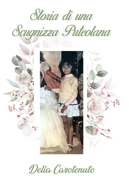 Storia di una scugnizza puteolana - Delia Carotenuto - ebook