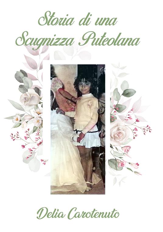 Storia di una scugnizza puteolana - Delia Carotenuto - ebook
