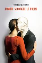 L' amore sconfigge la paura