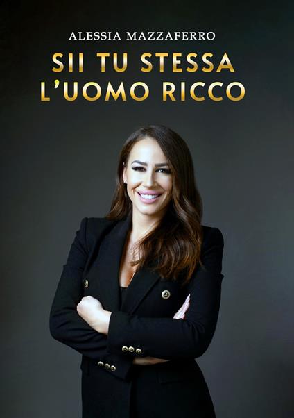Sii tu stessa l'uomo ricco - Alessia Mazzaferro - copertina