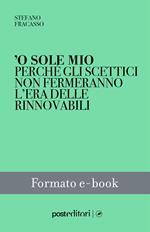 'O sole mio. Perché gli scettici non fermeranno l'era delle rinnovabili