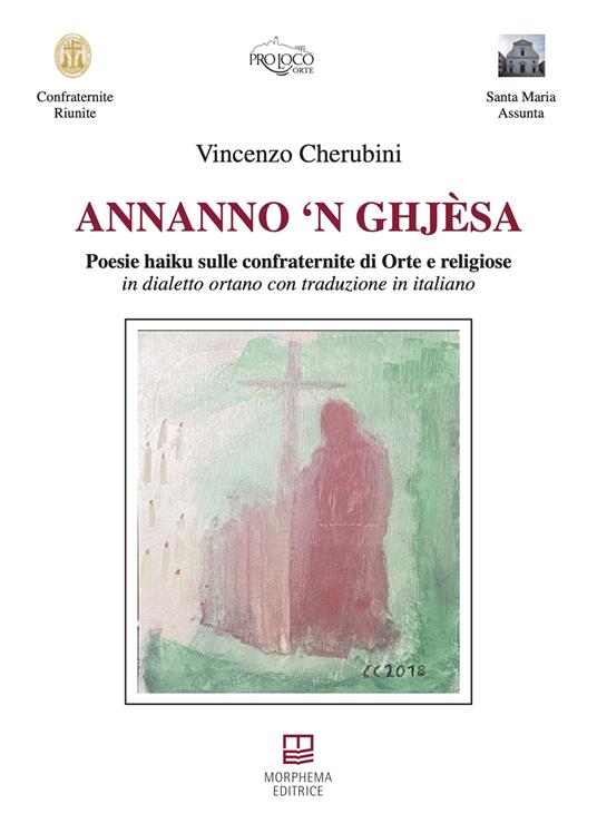 Annanno 'n ghjèsa. Poesie haiku sulle confraternite di Orte e religiose in dialetto ortano con traduzione in italiano - Vincenzo Cherubini - copertina