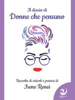 Il diario di «donne che pensano». Raccolta di articoli e pensieri