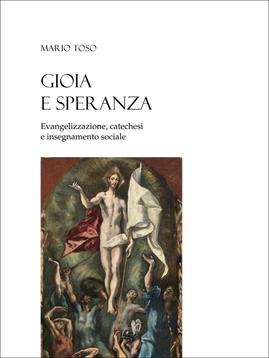 Gioia e speranza. Evangelizzazione, catechesi e insegnamento sociale - Mario Toso - copertina