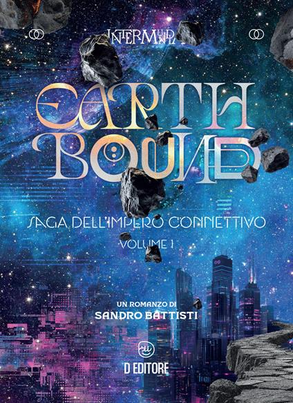 Earthbound. Saga dell'Impero Connettivo. Vol. 1 - Sandro Battisti - copertina