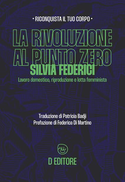 La rivoluzione al punto zero. Lavoro domestico, riproduzione e lotta femminista. Ediz. ampliata - Silvia Federici - copertina