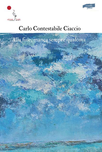Alla fine, manca sempre qualcosa - Carlo Contestabile Ciaccio - copertina