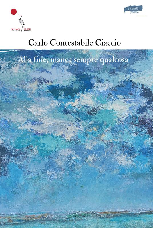 Alla fine, manca sempre qualcosa - Carlo Contestabile Ciaccio - copertina