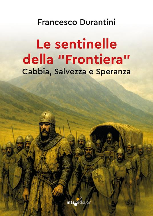 Le sentinelle della «frontiera». Cabbia, salvezza e speranza - Francesco Durantini - copertina