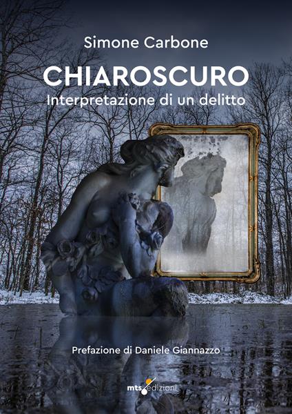 Chiaroscuro. Interpretazione di un delitto - Simone Carbone - copertina