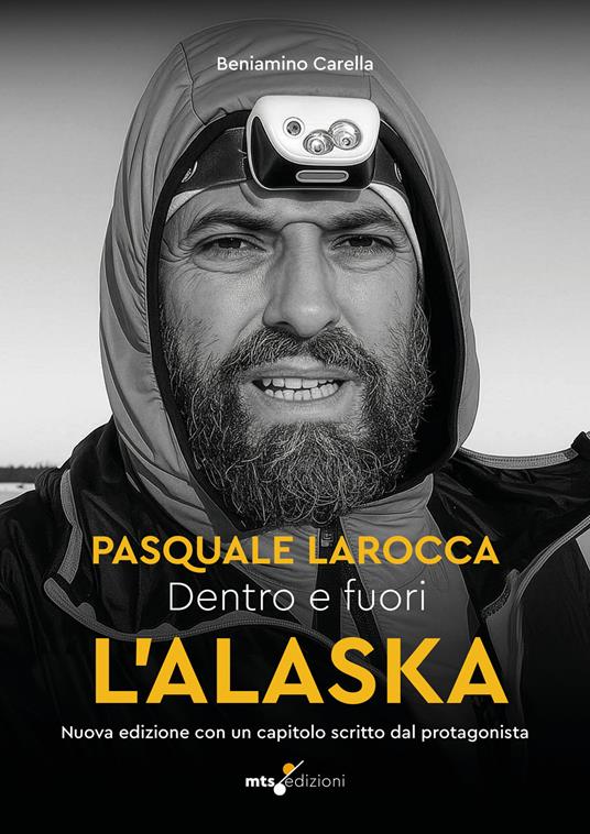Dentro e fuori l'Alaska. Al di là dei confini: Pasquale Larocca. Nuova ediz. - Beniamino Carella - copertina