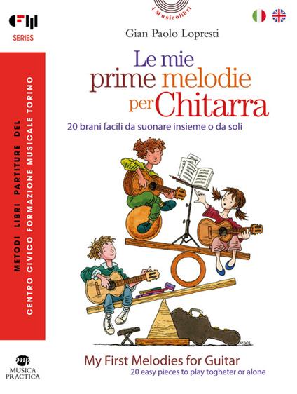  Le mie prime melodie per chitarra. 20 brani facili da suonare insieme o da soli. Ediz. italiana e inglese - Gian Paolo Lopresti - copertina