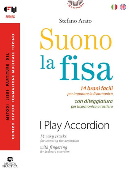 Suono la fisa. 14 brani facili per imparare la fisarmonica con diteggiatura per fisarmonica a tastiera. Ediz. italiana e inglese - Stefano Arato - copertina