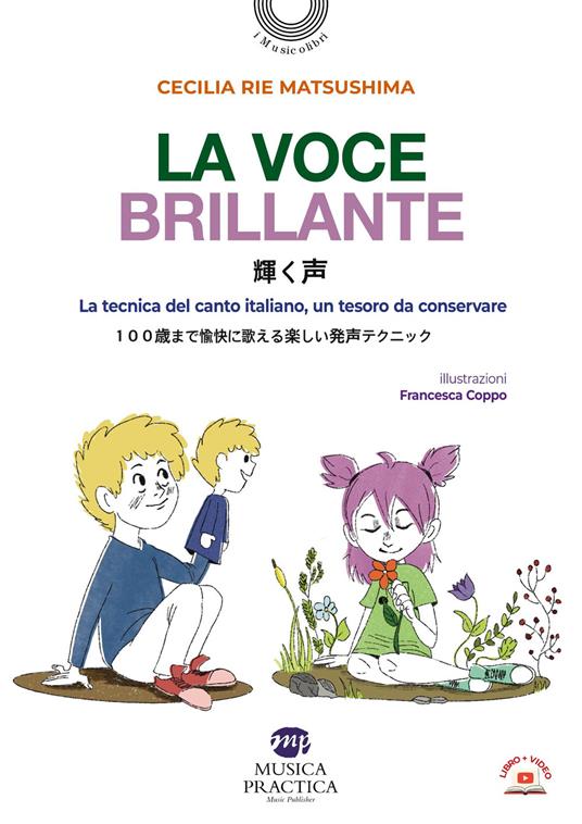 La voce brillante. La tecnica del canto italiano, un tesoro da conservare. Ediz. italiana e giapponese - Cecilia Rie Matsushima - copertina