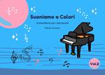 Suoniamo a colori. Il pianoforte per i più piccoli. Metodo. Vol. 2