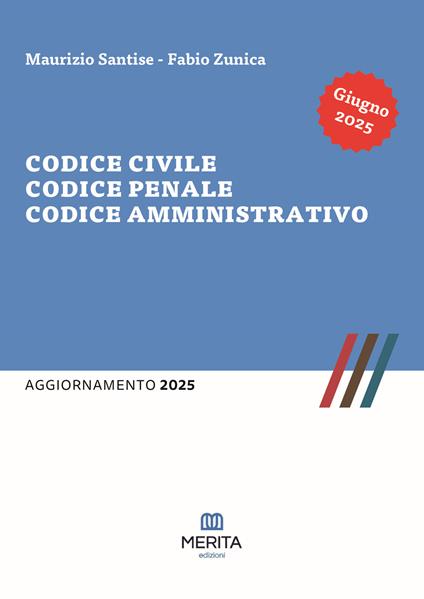 Codice civile, codice penale, codice amministrativo. Aggiornamento 2025 - Maurizio Santise,Fabio Zunica - copertina