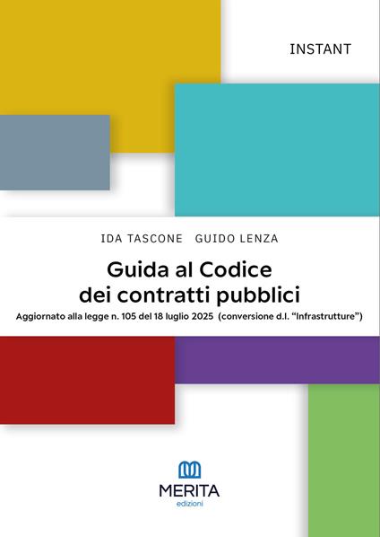 Guida al Codice dei contratti pubblici. Aggiornato alla legge n. 105 del 18 luglio 2025 (conversione d.l. «Infrastrutture») - Ida Tascone,Guido Lenza - copertina