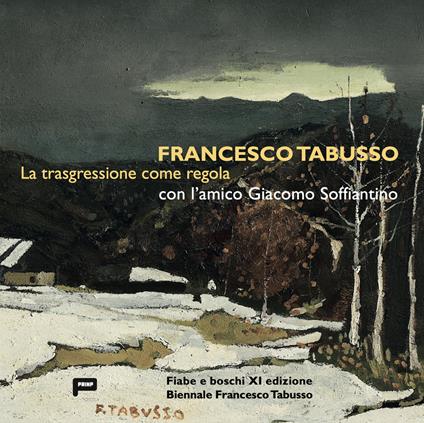 Francesco Tabusso. La trasgressione come regola. Con l'amico Giacomo Soffiantino - copertina
