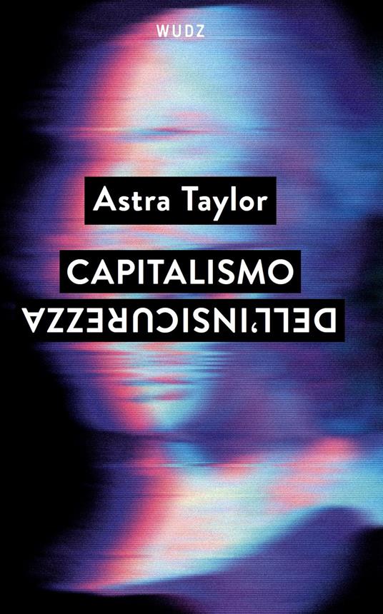 Capitalismo dell'insicurezza - Astra Taylor - copertina