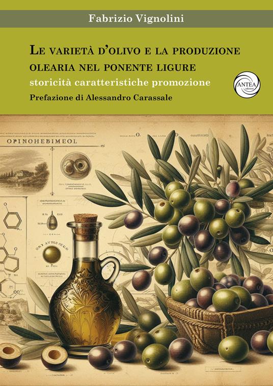 Le varietà d’olivo e la produzione olearia nel Ponente Ligure. Storicità caratteristiche promozione - Fabrizio Vignolini - copertina