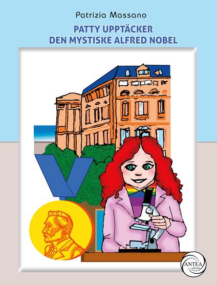 Patty upptäcker den mystiske Alfred Nobel - Patrizia Massano - copertina