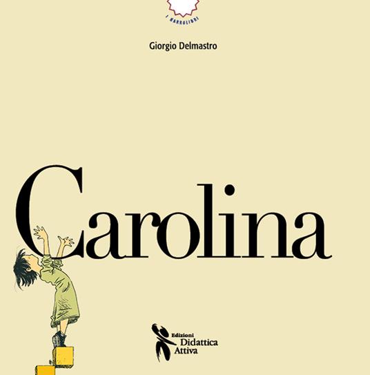 Carolina. Ediz. a colori. Con QR code con attività - Giorgio Delmastro - copertina