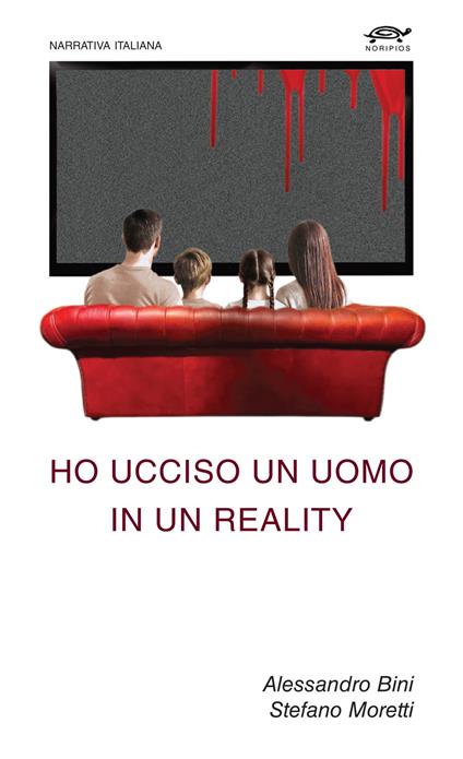 Ho ucciso un uomo in un reality - Alessandro Bini,Stefano Moretti - copertina