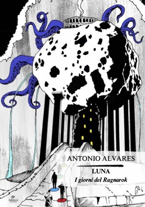Luna. I giorni del Ragnarok - Antonio Alvares - copertina