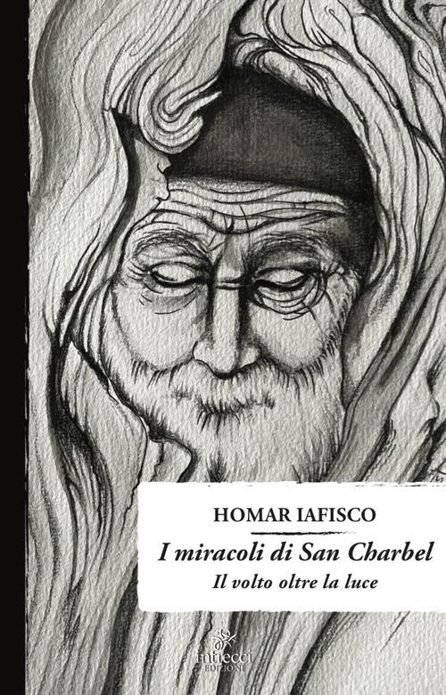 I miracoli di San Charbel. Il volto oltre il buio - Homar Iafisco - copertina