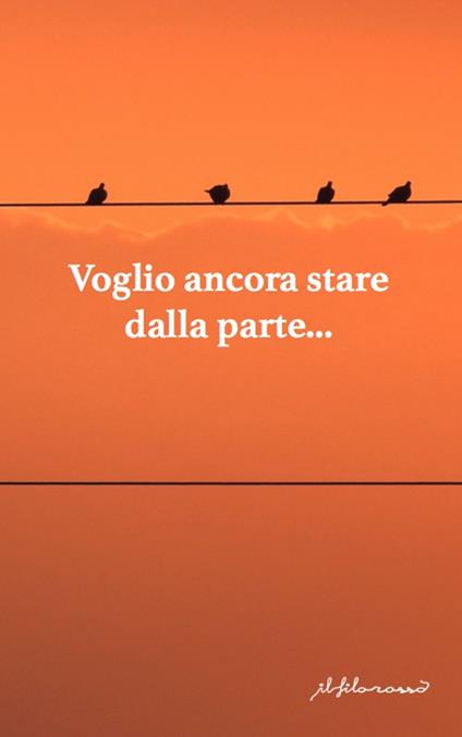 Voglio ancora stare dalla parte. Antologia di narrativa dedicata alla XII edizione del premio di poesia e narrativa «F. Graziano» - copertina