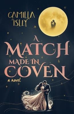 A Match Made in Coven: An Enemies to Lovers, Small Town, Fall Romance - Camilla Isley - cover