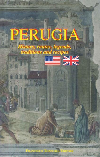 Perugia. History, routes, legends, traditions and recipes - copertina