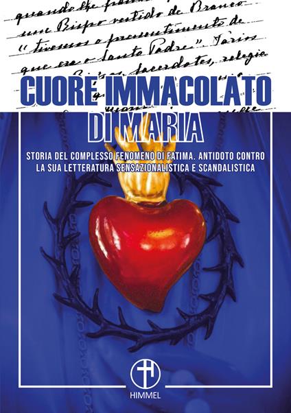 Cuore immacolato di Maria. Storia del complesso fenomeno di Fatima. Antidoto contro la sua letteratura sensazionalistica e scandalistica - Flaviano Patrizi - copertina