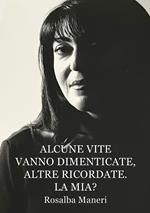 Alcune vite vanno dimenticate, altre ricordate. La mia? Il nostro destino ha un perché?