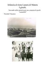 Infanzia al rione Lanera di Matera. I giochi. Scavando nella memoria per una proposta di giochi «sostenibili»