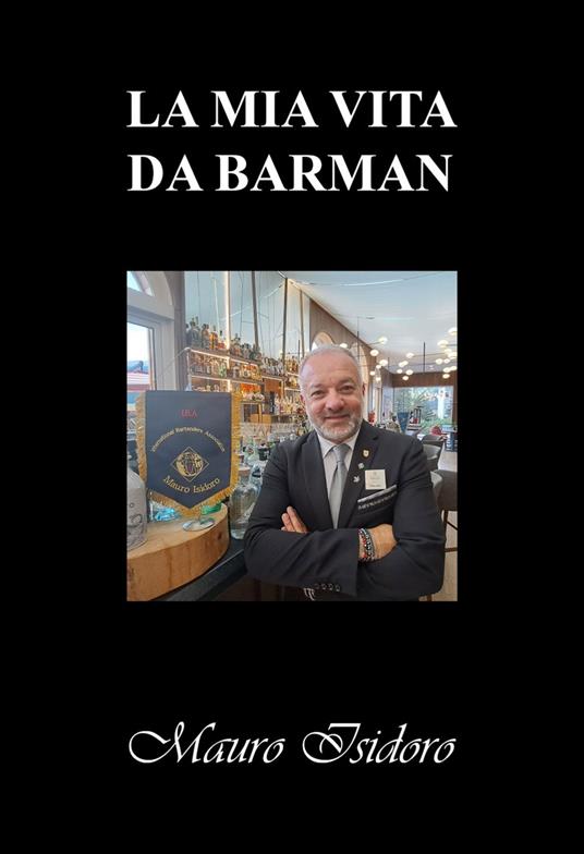 La mia vita da barman - Mauro Isidoro - copertina