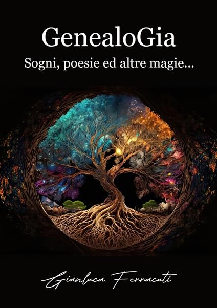 GenealoGia. Sogni, poesie ed altre magie... - Gianluca Ferracuti - copertina
