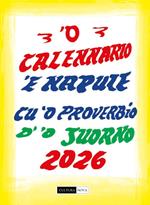 ‘O calennario ‘e Napule 2026 cu 'o pruverbio d''o juorno. Ediz. illustrata