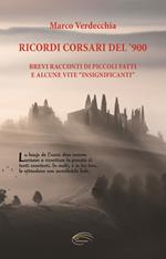 Ricordi corsari del ’900. Brevi racconti di piccoli fatti e alcune vite 