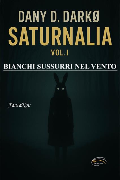 Saturnalia. Nuova ediz.. Vol. 1: Bianchi sussurri nel vento - Dany D. Darko - copertina
