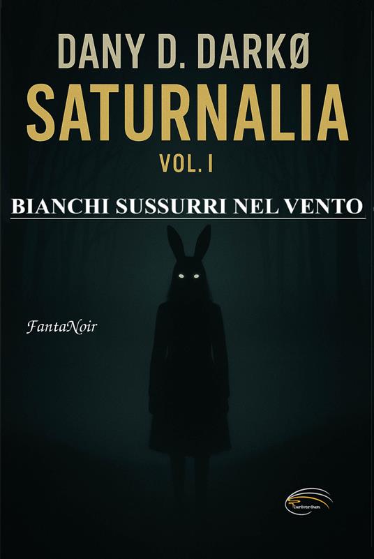 Saturnalia. Nuova ediz.. Vol. 1: Bianchi sussurri nel vento - Dany D. Darko - copertina