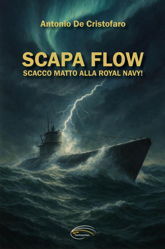 Scapa Flow. Scacco matto alla Royal Navy! - Antonio De Cristofaro - copertina