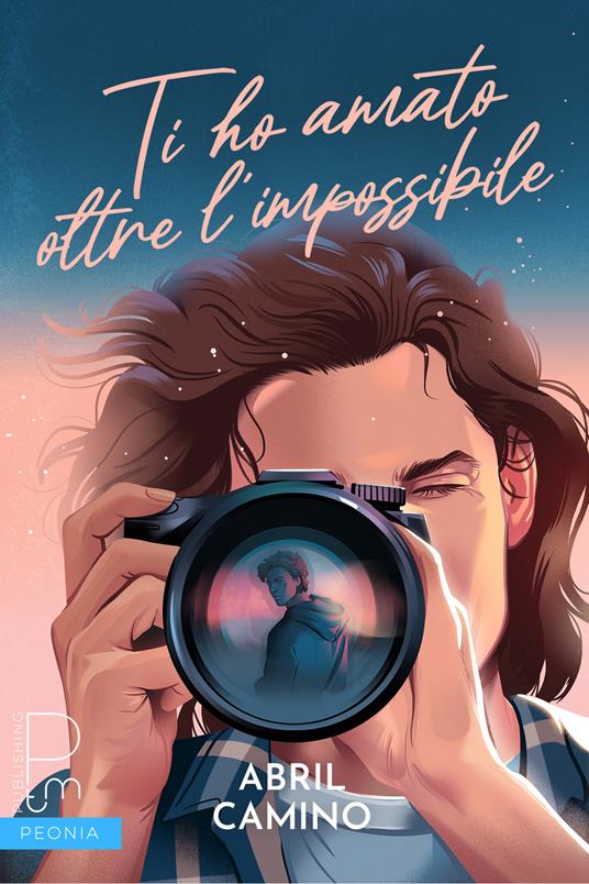 Ti ho amato oltre l'impossibile - Abril Camino,Chiara Topo,Serena Versari - ebook