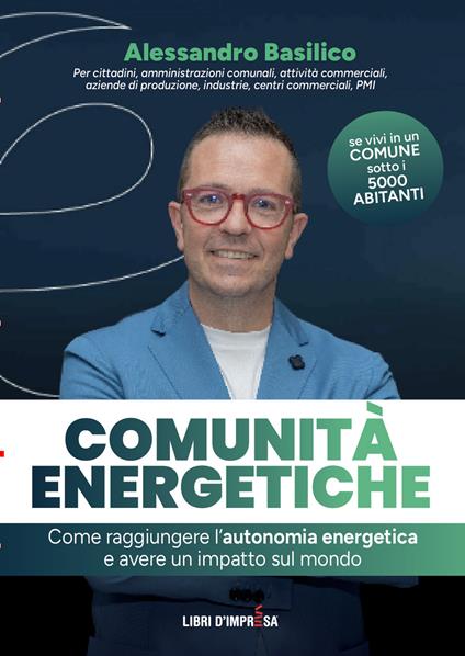 Comunità energetiche. Come raggiungere l'autonomia energetica e avere un impatto sul mondo - Alessandro Basilico - copertina
