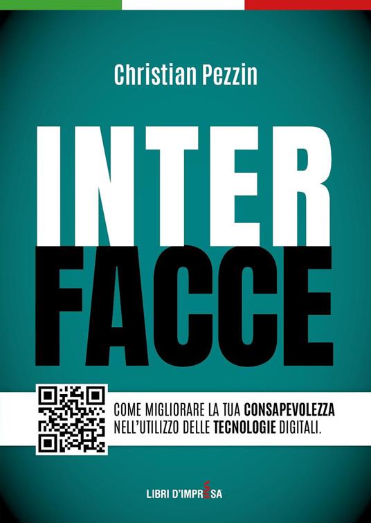 Interfacce. Come migliorare la tua consapevolezza nell'utilizzo delle tecnologie digitali - Christian Pezzin - copertina