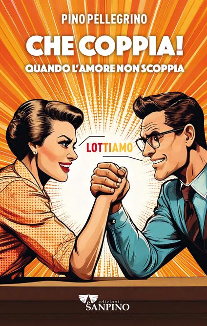Che coppia! Quando l'amore non scoppia - Pino Pellegrino - copertina