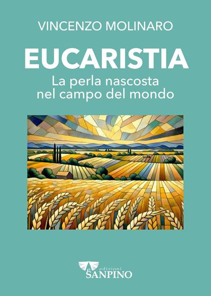 Eucaristia. La perla nascosta nel campo del mondo - Vincenzo Molinaro - copertina