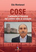 Cose. L’antimafia di Giovanni dal cantiere edile al sindacato