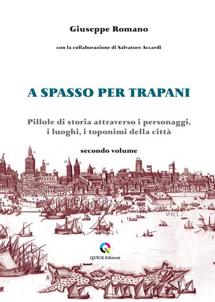 A spasso per Trapani. Pillole di storia attraverso i personaggi, i luoghi, i toponimi della città. Vol. 2 - Giuseppe Romano - copertina