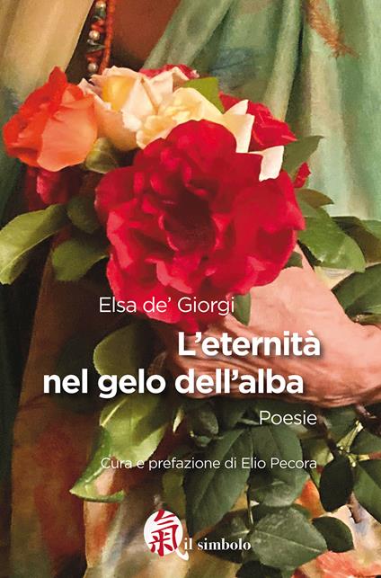 L'eternità nel gelo dell'alba - Elsa De'Giorgi - copertina